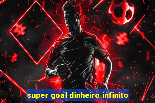 super goal dinheiro infinito